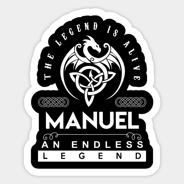 Manuel Name T Shirt - The Legend Is Alive - Manuel An Endless Legend Dragon Gift Item Sticker by riogarwinorganiza